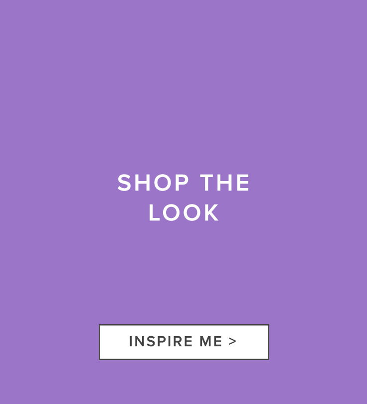 Shop the look! Inspire me