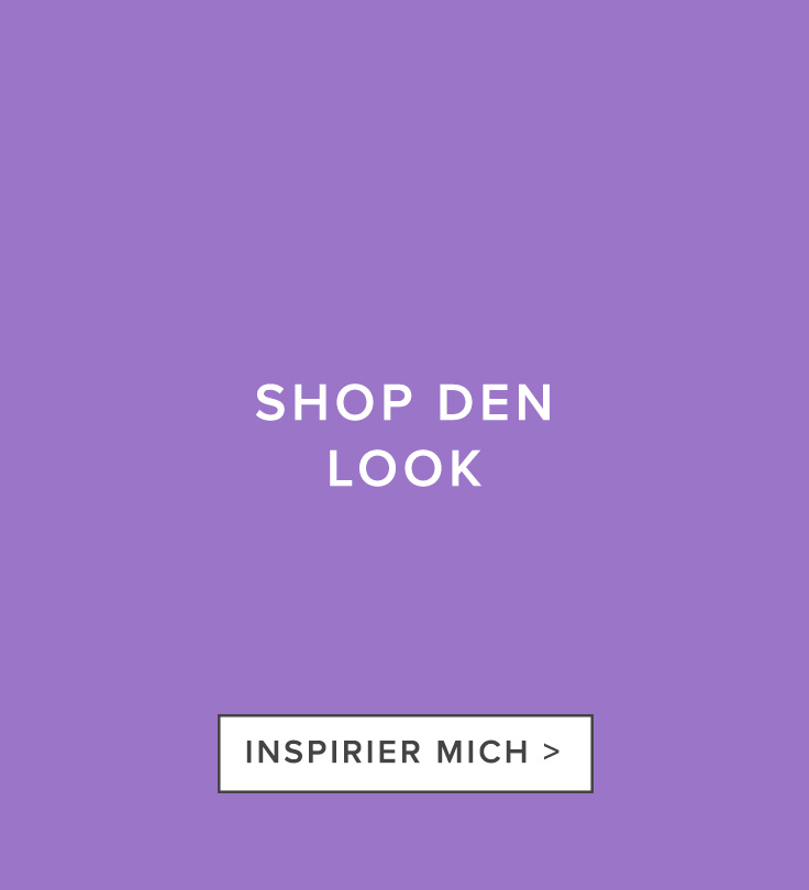 Shop den Look: Lass dich inspirieren